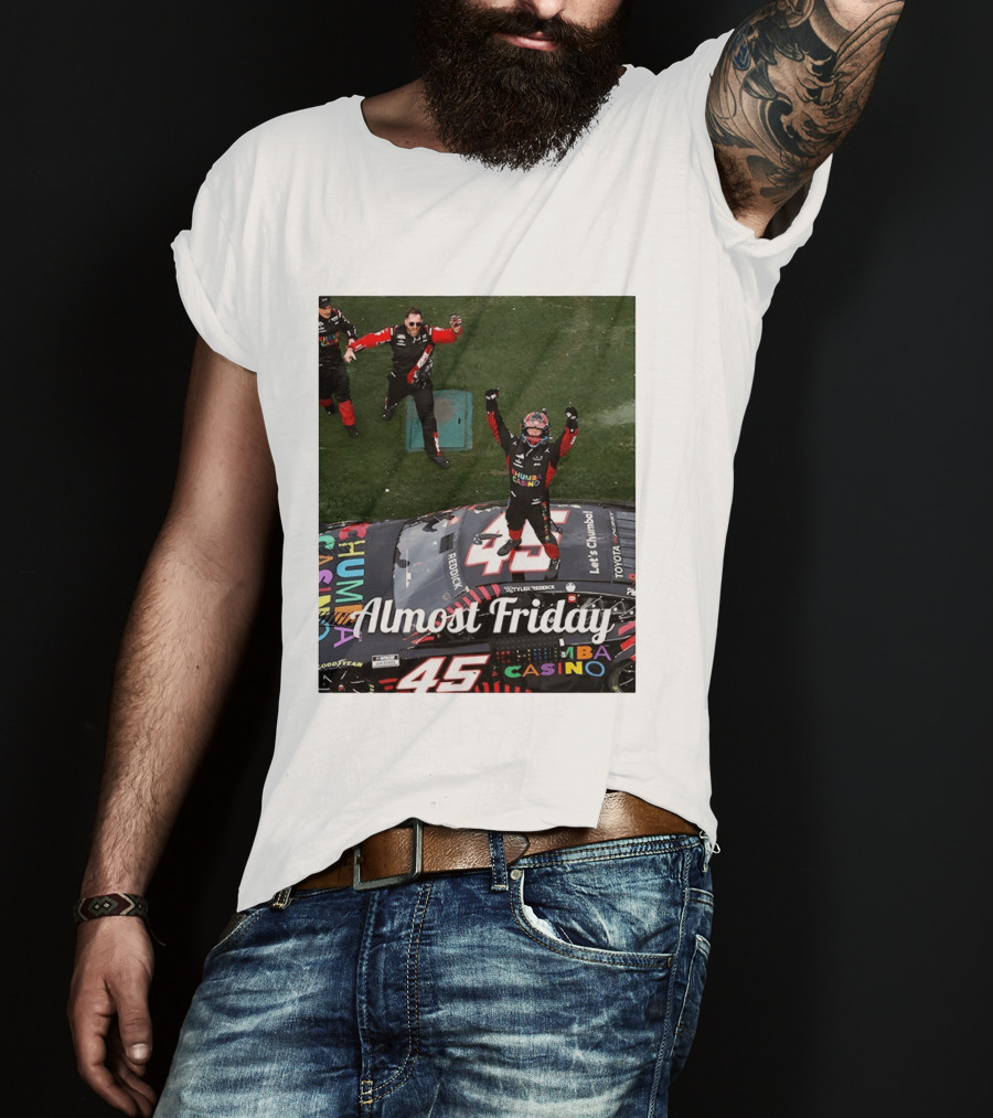 Tyler Reddick 45 NASCAR Daytona 500 Celebration Almost Friday T-Shirt