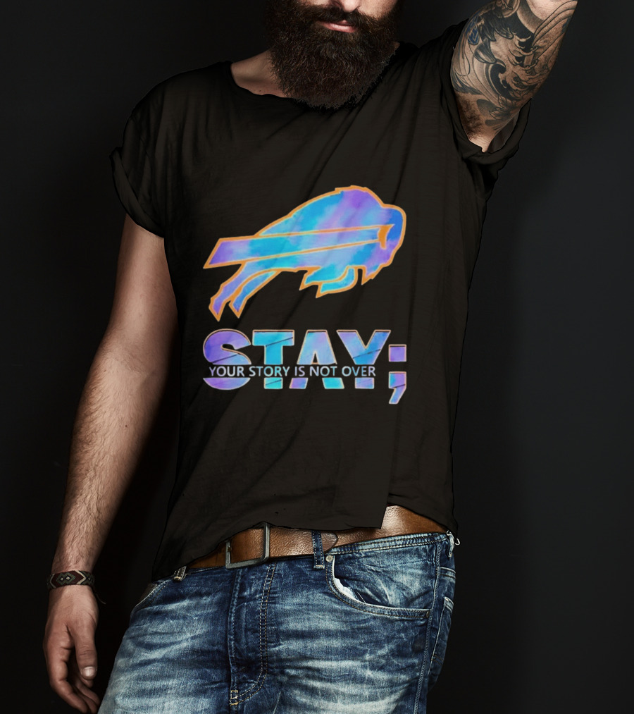 Buffalo Bills Stay Your Story Is Not Over Supportive Message T-Shirt