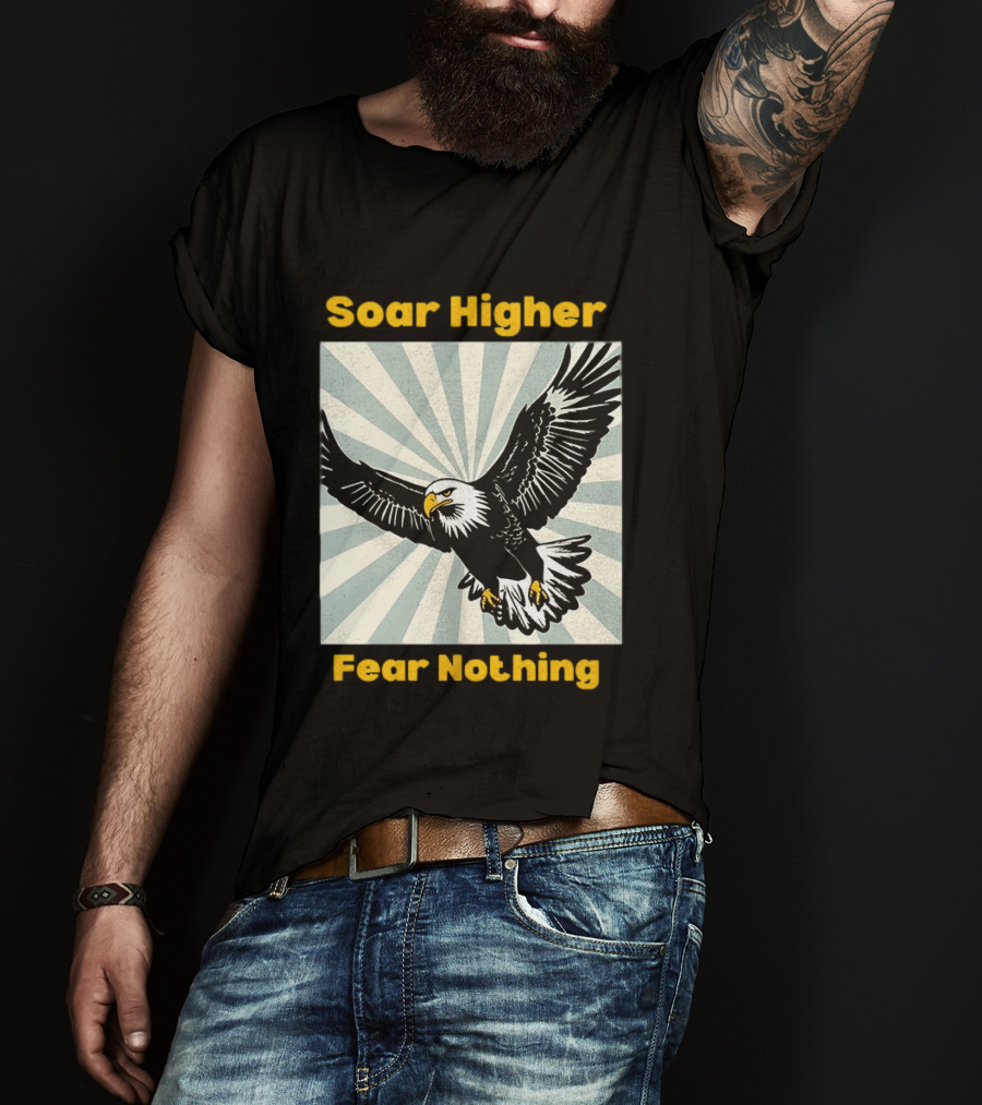 Soar Higher Fear Nothing Eagle T-Shirt