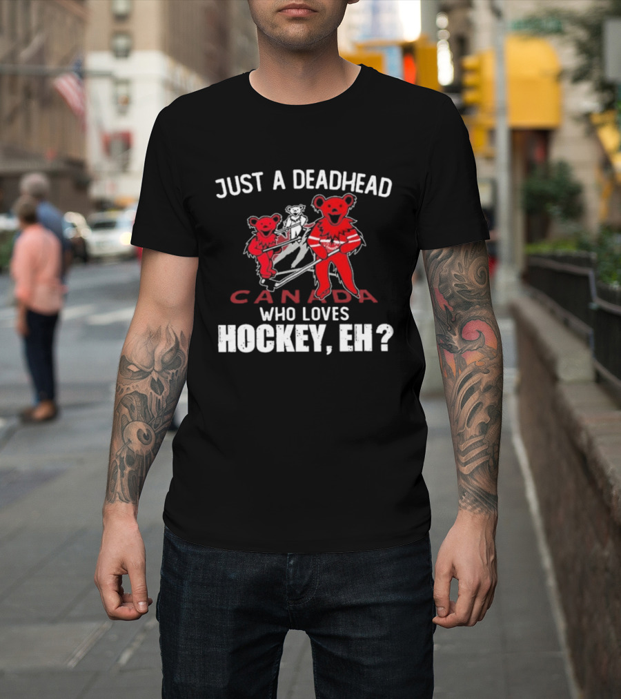 Just A Deadhead Canada Hockey Eh Grateful Dead Bears T-Shirt