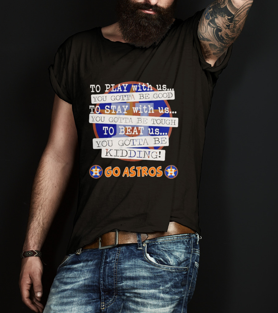 Houston Astros To Play Stay Beat Go Astros T-Shirt