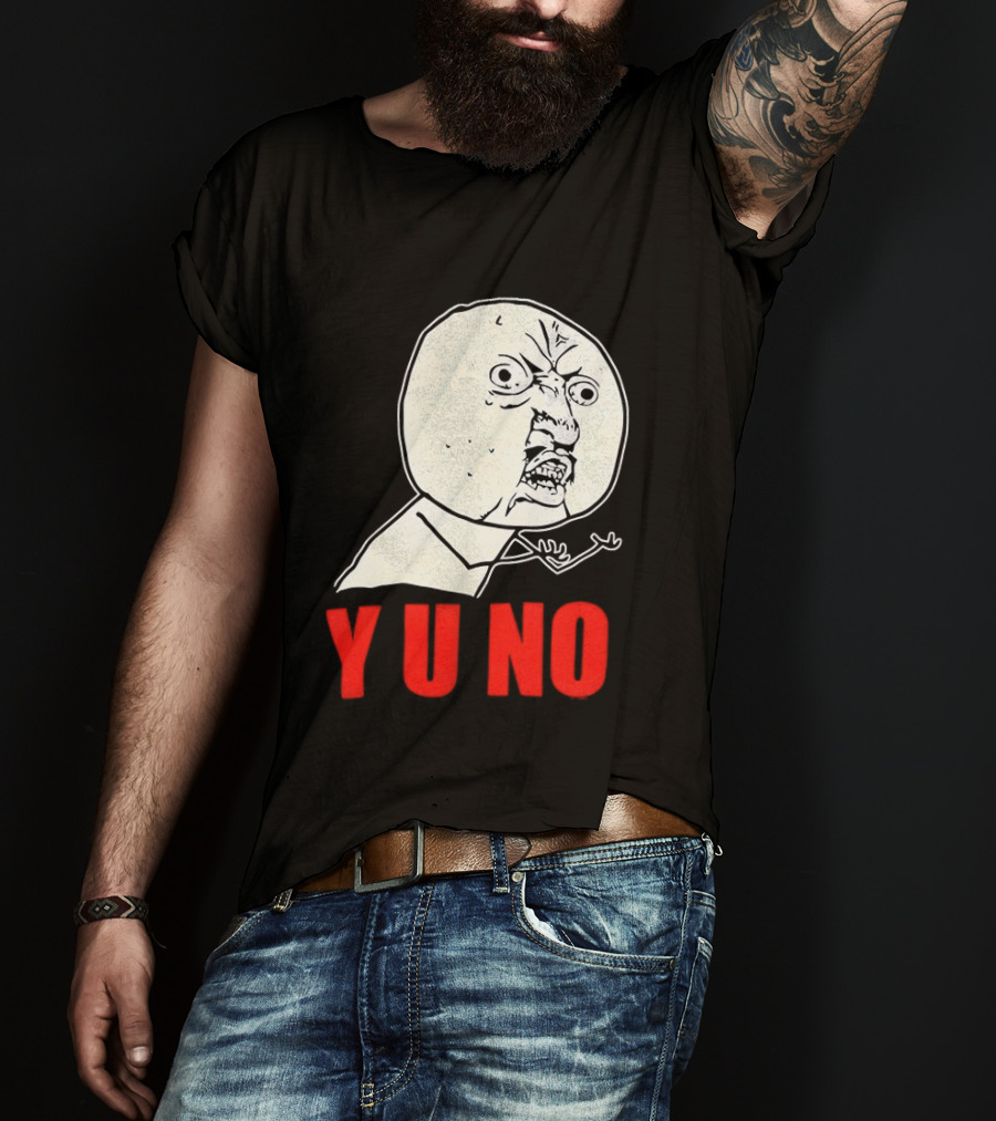 Y U No Meme Rage Face Tips Y U No Tip T-Shirt