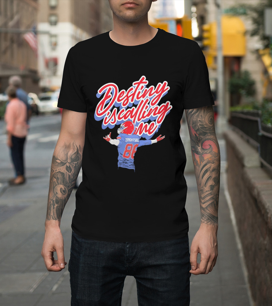 Dawson Knox Destiny Is Calling Me Brightside Buffalo Bills 88 T-Shirt