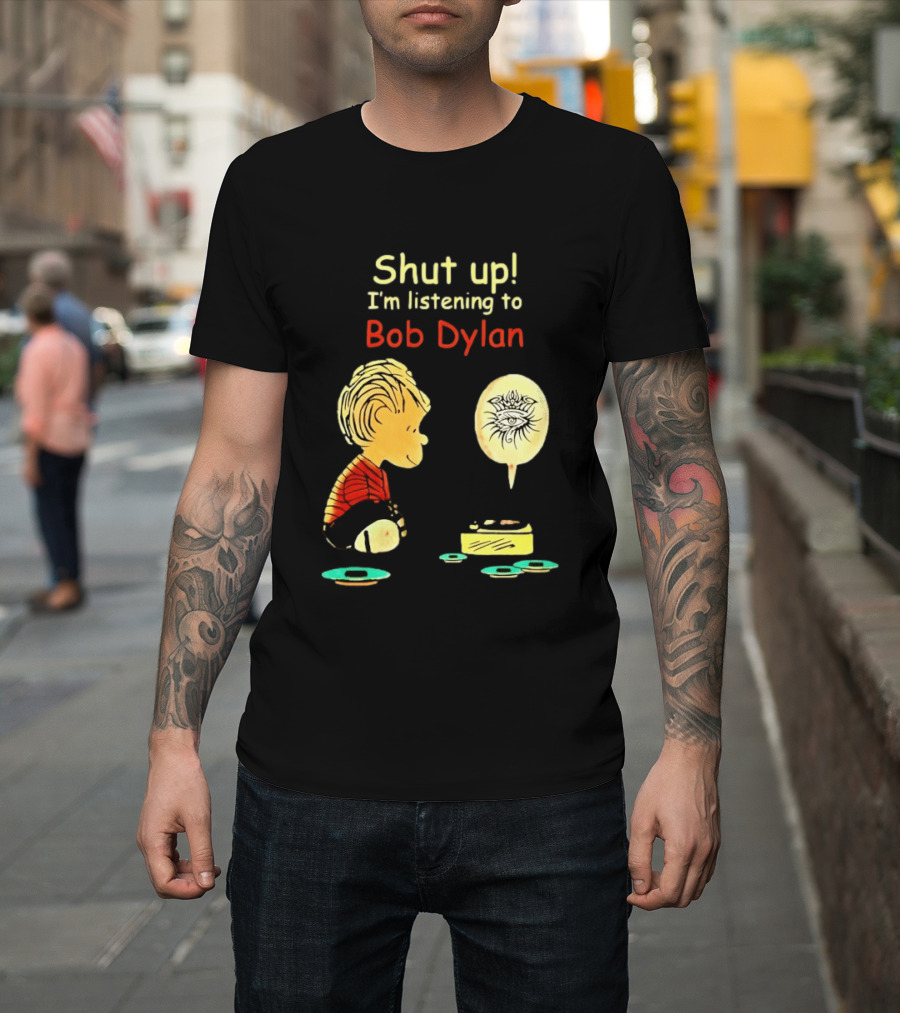 Shut Up I'm Listening To Bob Dylan Cartoon Character And Music Player T-Shirt