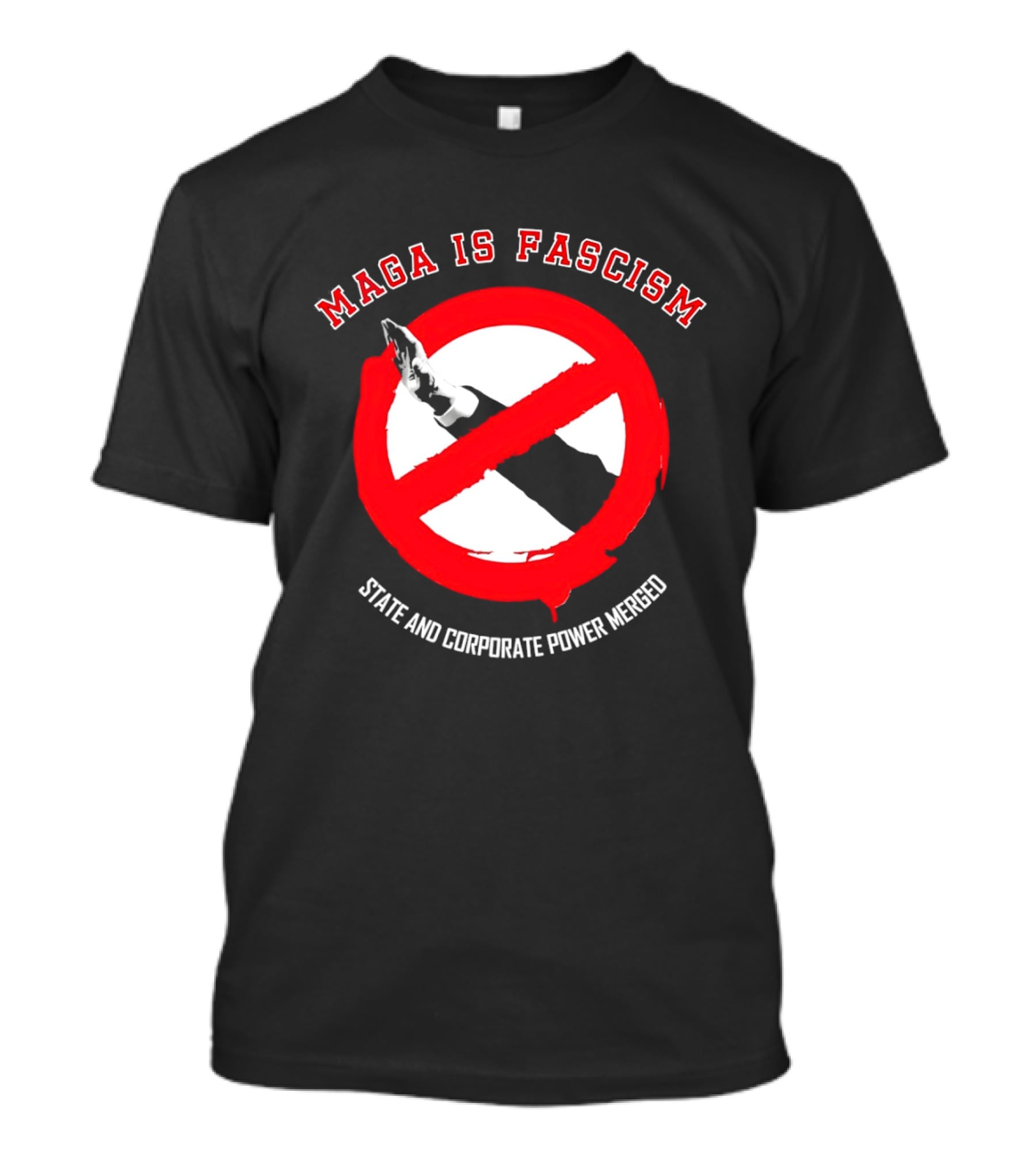 MAGA Is Fascism State And Corporate Power Merged Symbolized Red Circle Slash T-Shirt