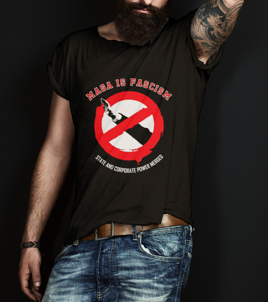 MAGA Is Fascism State And Corporate Power Merged Symbolized Red Circle Slash T-Shirt