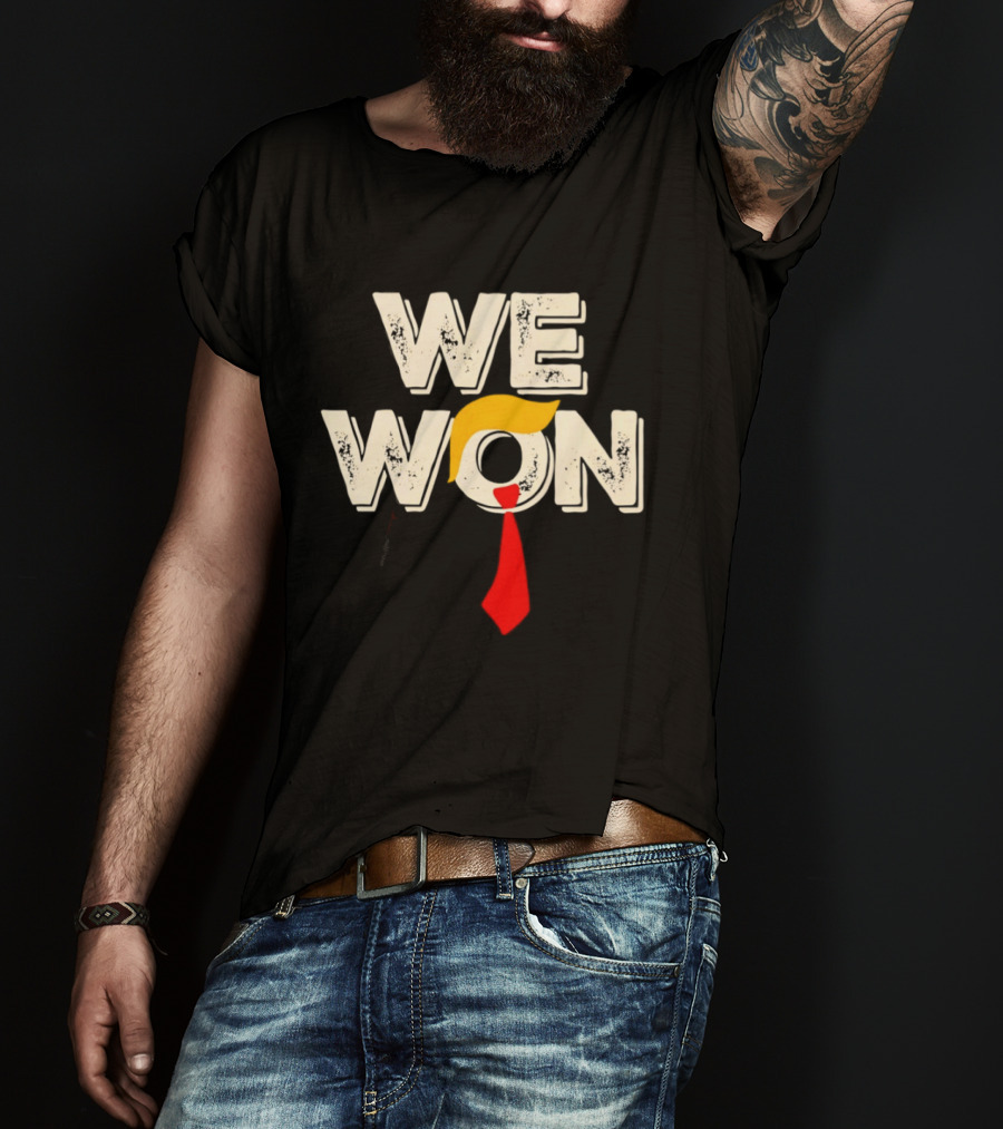 We Won Trump Hair Tie USA Election T-Shirt