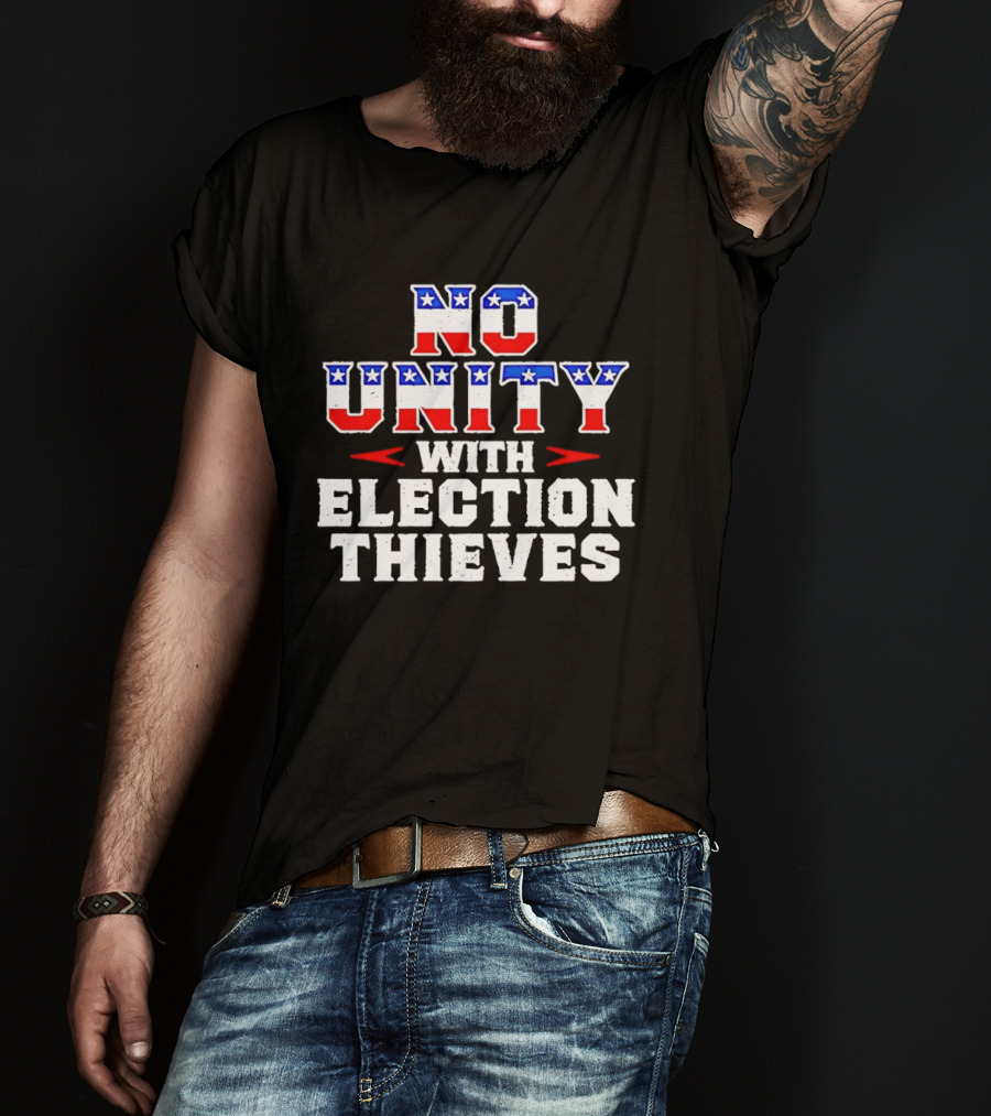 No Unity With Election Thieves Stars And Stripes T-Shirt