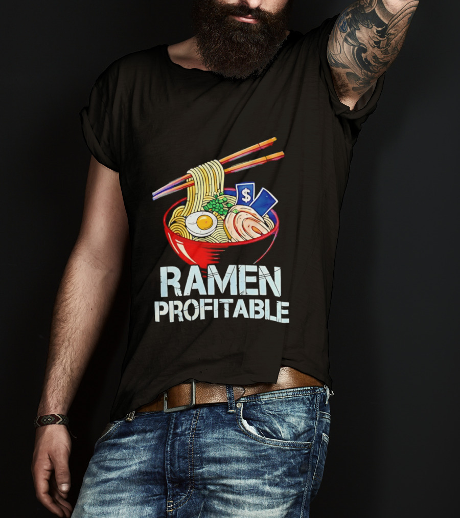 Ramen Profitable Bowl With Chopsticks And Currency T-Shirt