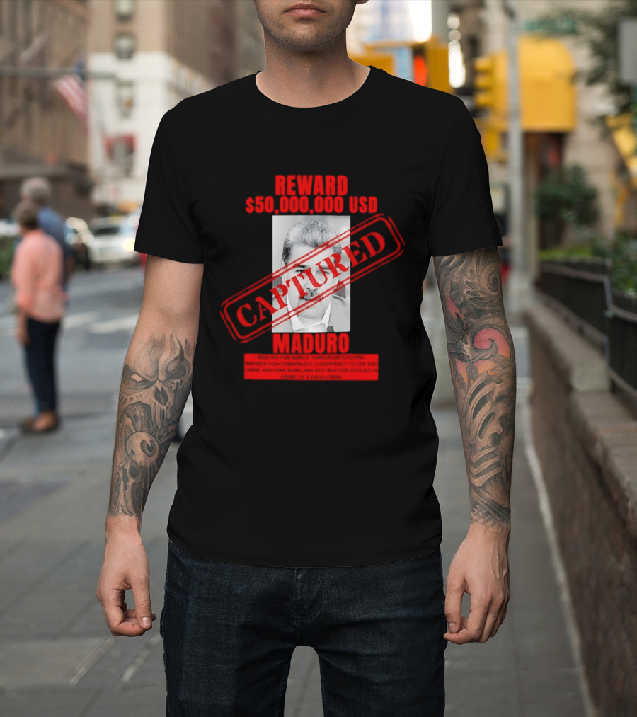Reward 50000000 USD Captured Maduro Venezuela Political Leader T-Shirt