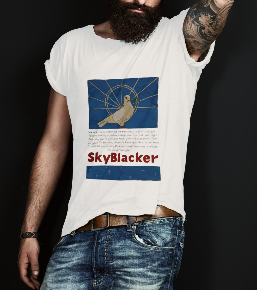 Dove SkyBlacker We Are The Universe We Are Everything You Think Isn't You T-Shirt
