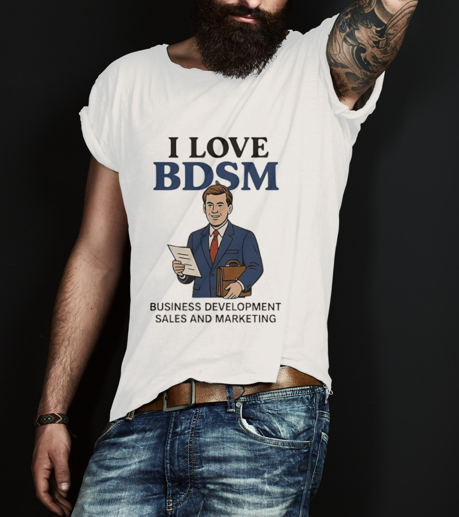 I Love BDSM Business Development Sales And Marketing CEO Suit Briefcase T-Shirt
