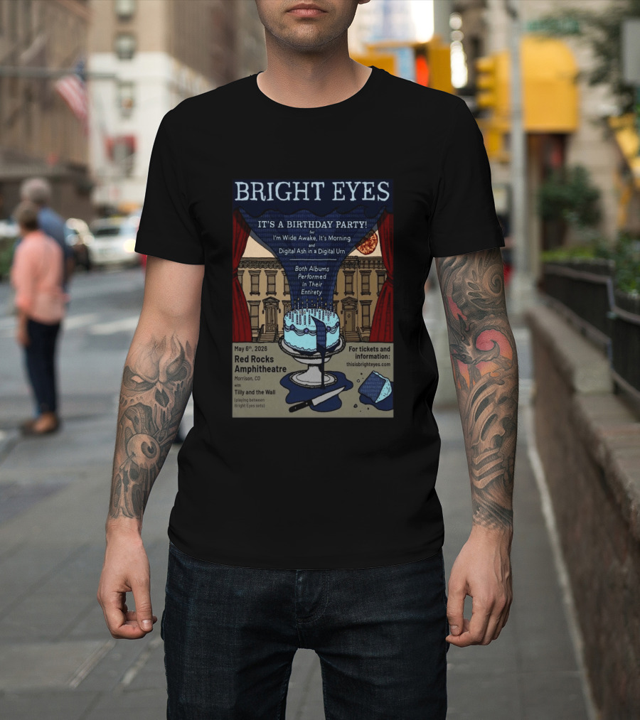 Bright Eyes It's A Birthday Party Red Rocks Amphitheatre May 6 2026 I'm Wide Awake It's Morning Digital Ash Tilly And The Wall T-Shirt