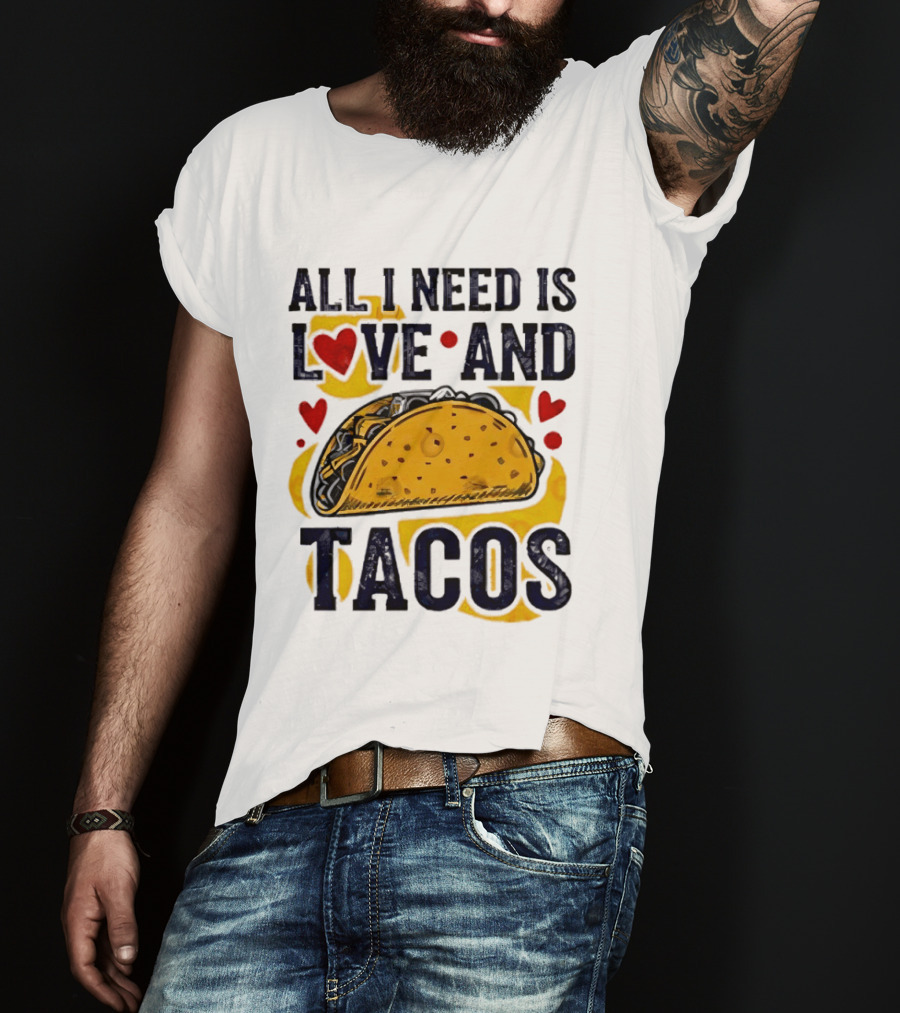 All I Need Is Love And Tacos Heart Design With Taco T-Shirt