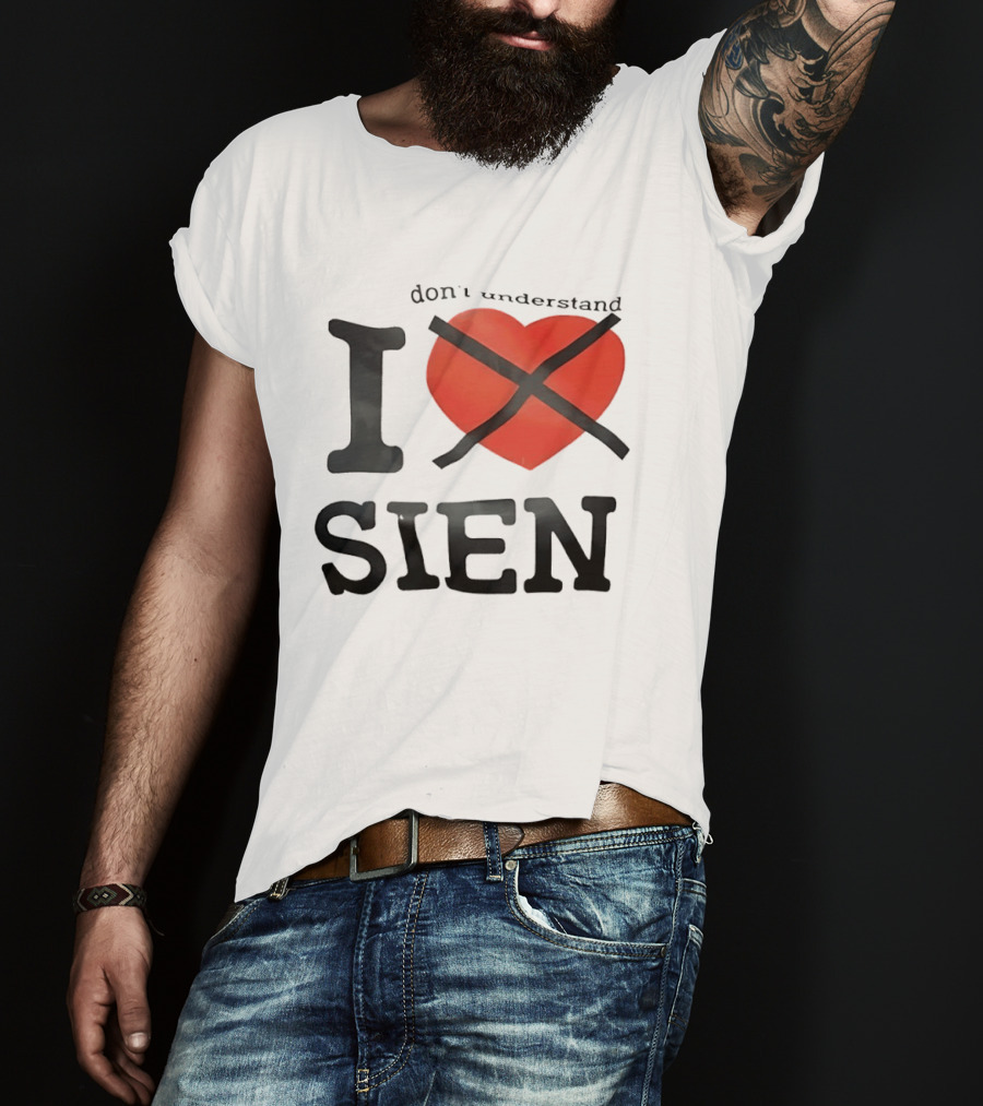 Don't Understand I Love Sien T-Shirt