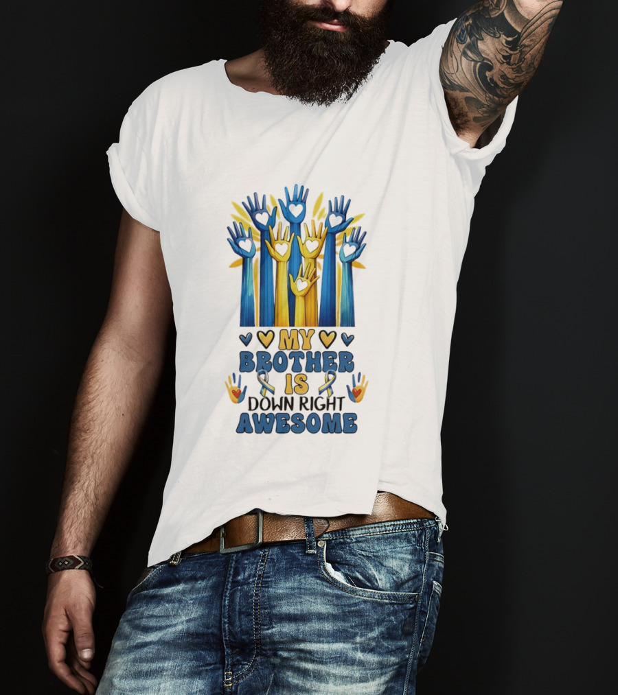 My Brother Is Down Right Awesome Hands Hearts Ribbon Colorful T-Shirt