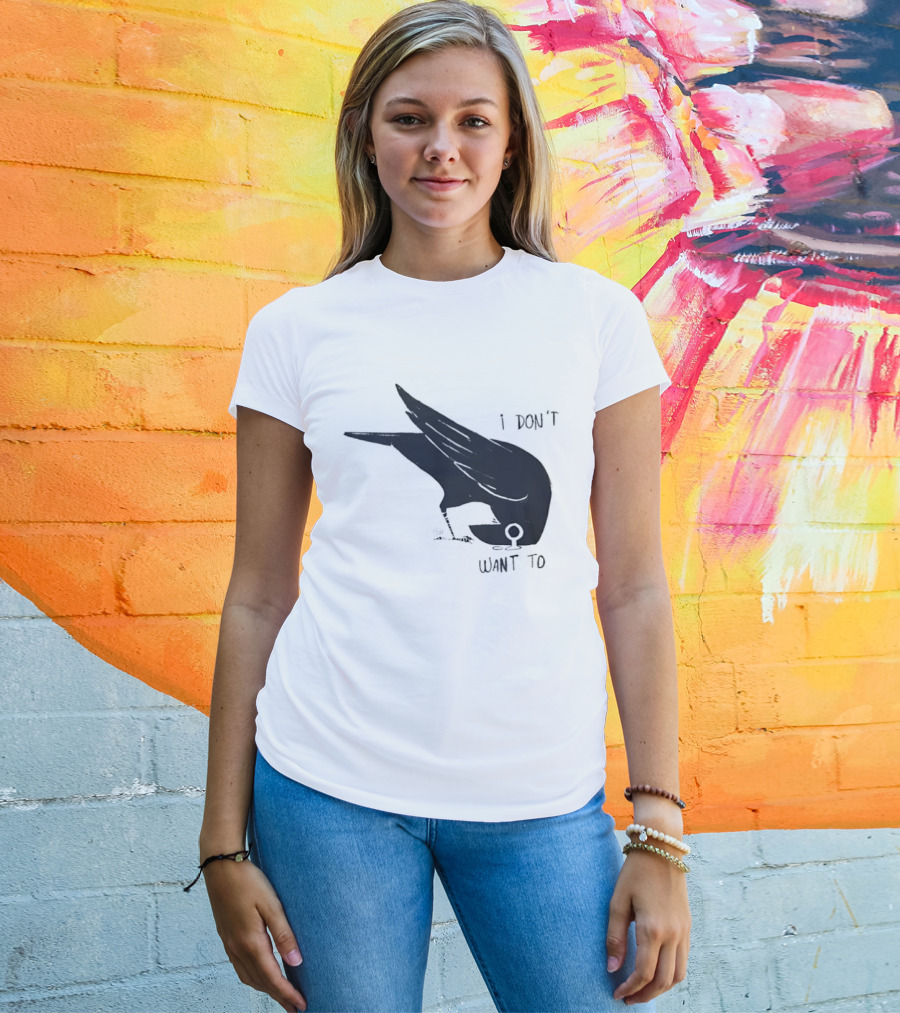 Raven I Don't Want To T-Shirt