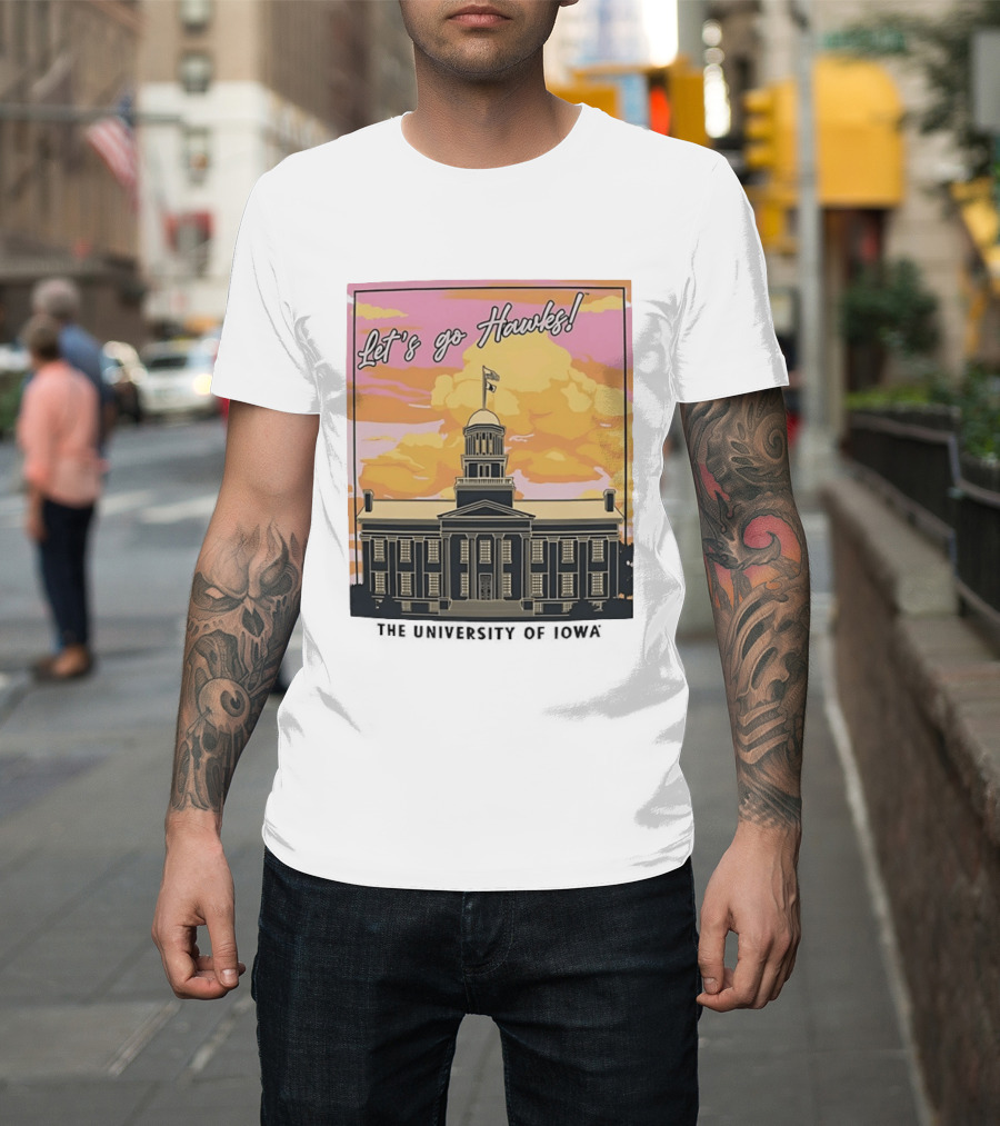 Let's Go Hawks University Of Iowa Hawkeyes Old Capitol Sunset T-Shirt