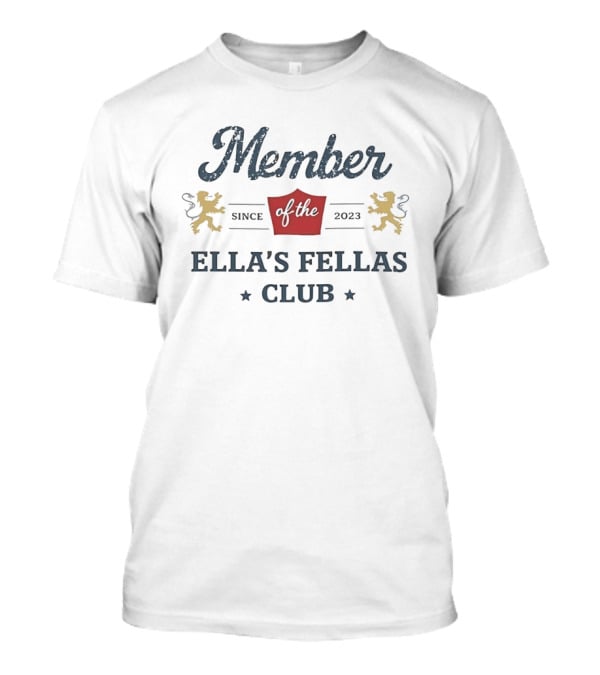 Member Since 2023 Ella's Fellas Club T-Shirt
