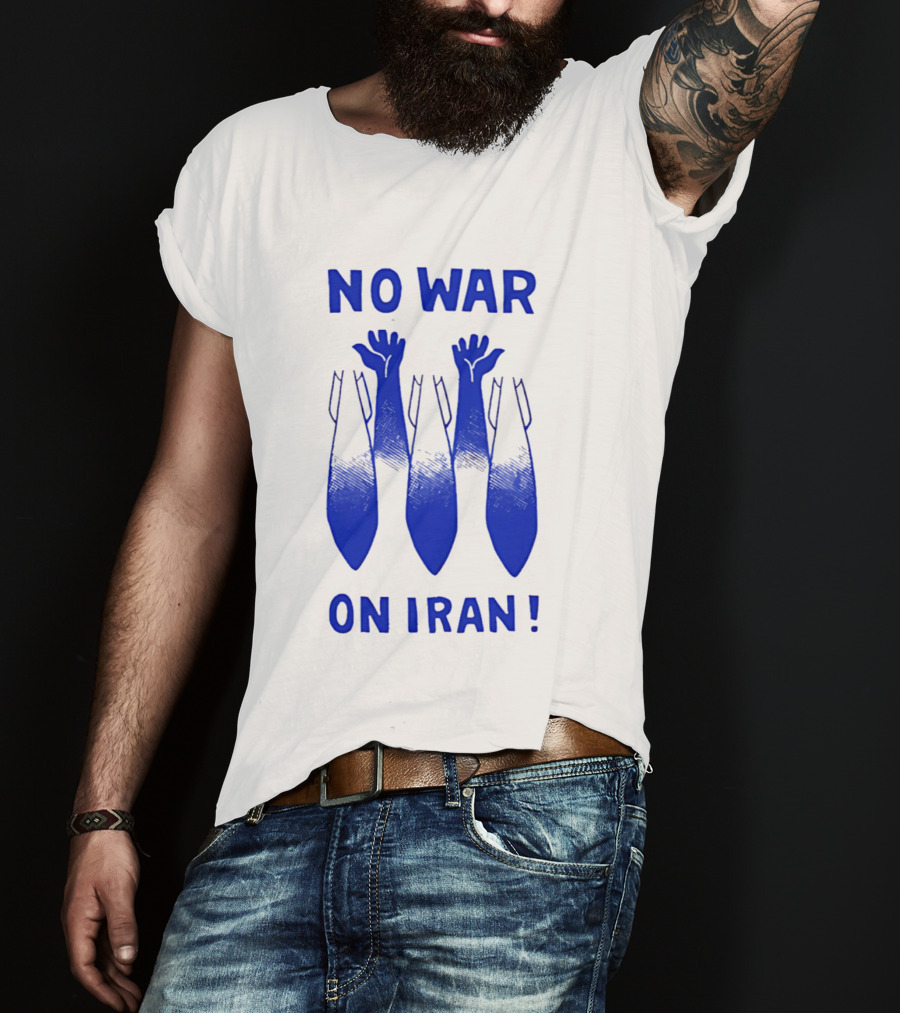 NO WAR ON IRAN Bombs And Raised Hands T-Shirt