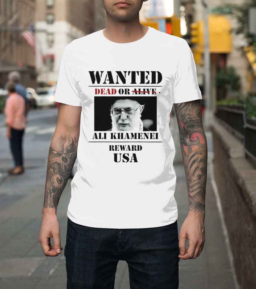 WANTED Ali Khamenei Dead Or Alive Reward USA T-Shirt