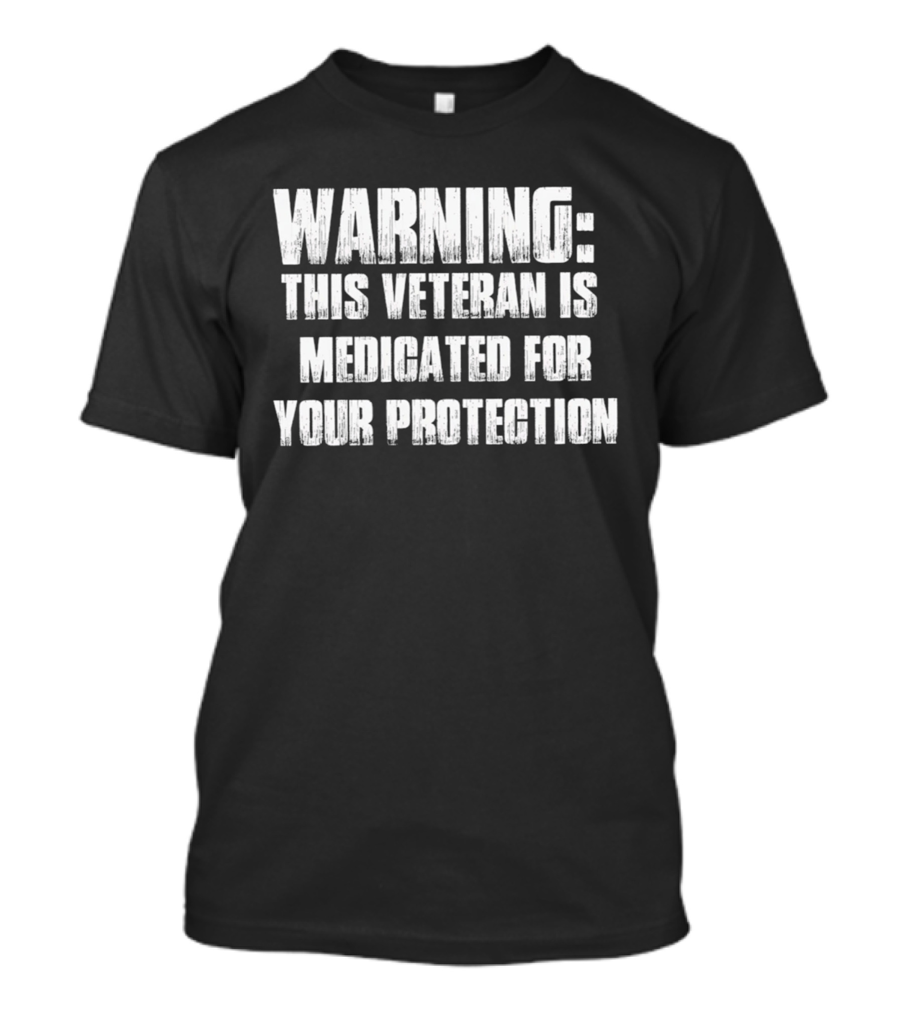Warning This Veteran Is Medicated For Your Protection T-Shirt
