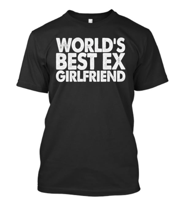 World's Best Ex Girlfriend Bold White T-Shirt