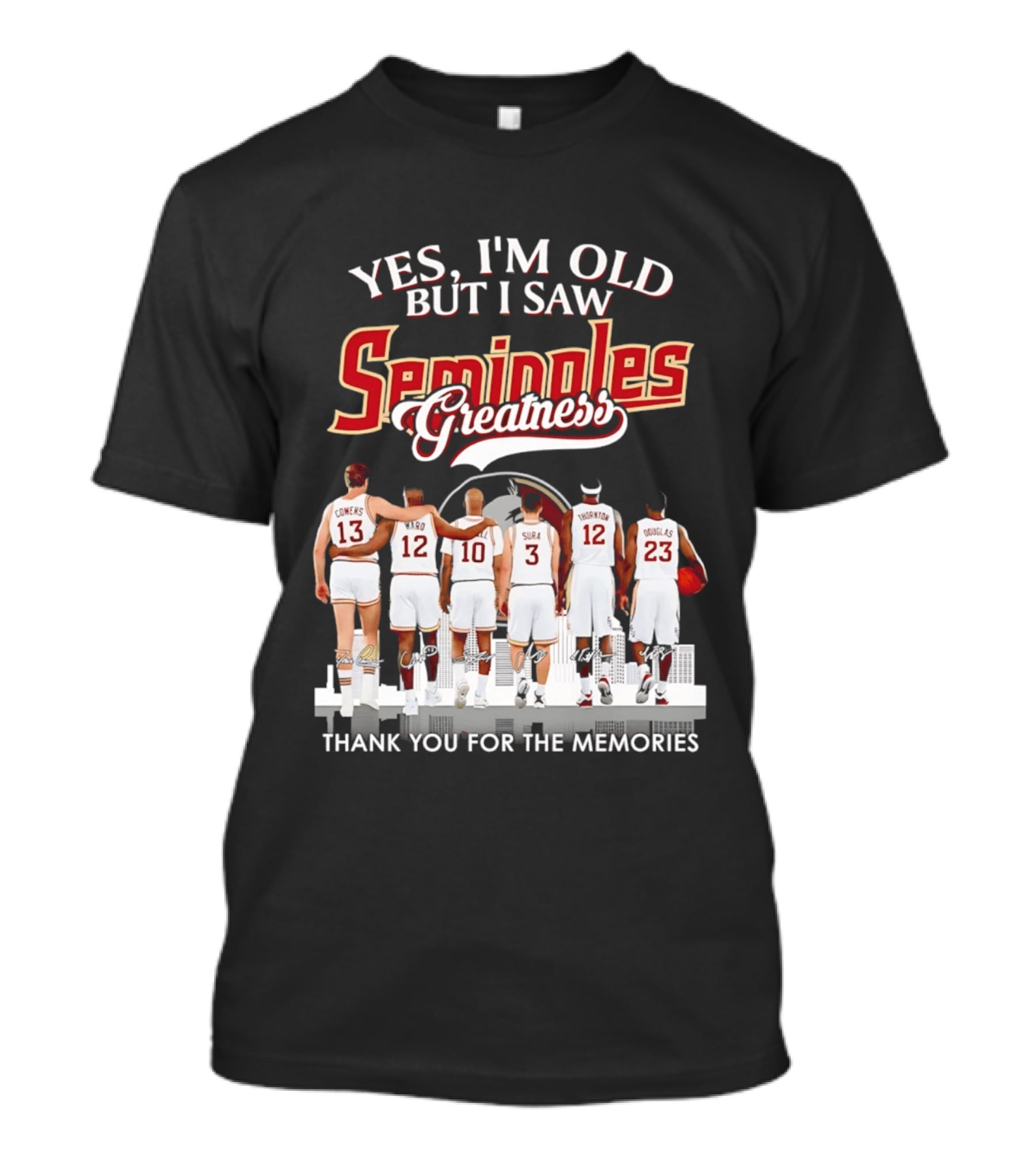 Yes I'm Old But I Saw Seminoles Greatness Thank You For The Memories T-Shirt