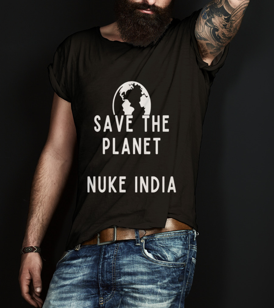Save The Planet Nuke India T-Shirt