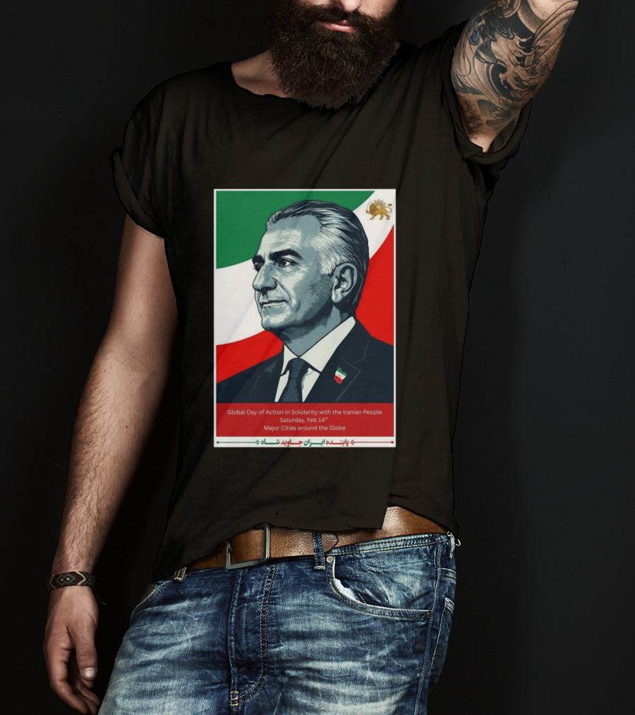 Global Day Of Action In Solidarity Iran Reza Pahlavi Feb 14 Major Cities T-Shirt