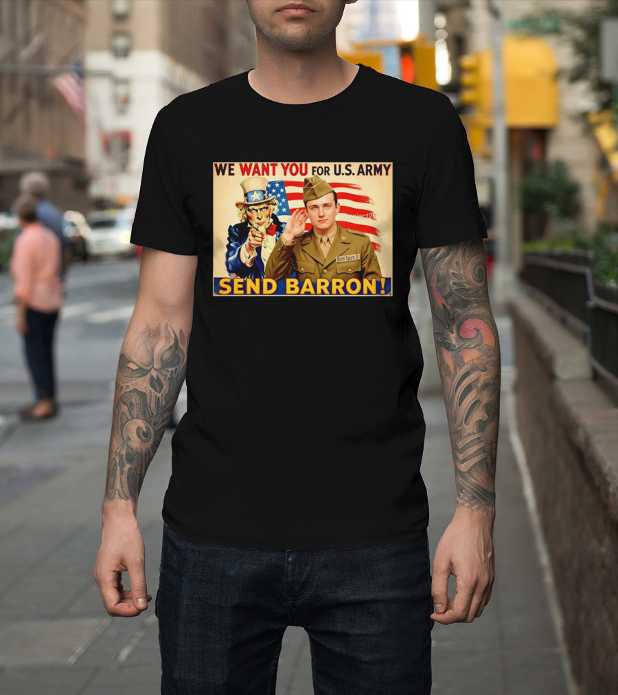 We Want You for U.S. Army Send Barron Uncle Sam Parody Project26 T-Shirt