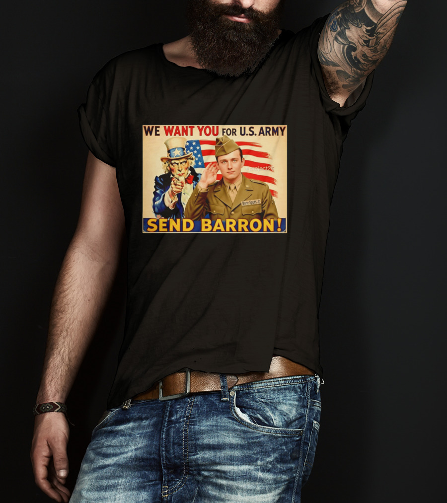We Want You For U.S. Army Send Barron Uncle Sam Parody Project26 T-Shirt