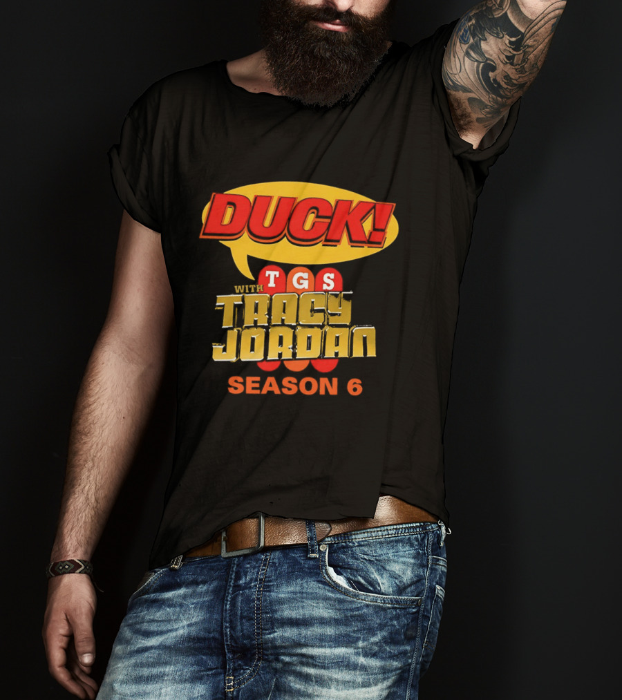 Duck TGS With Tracy Jordan Season 6 T-Shirt