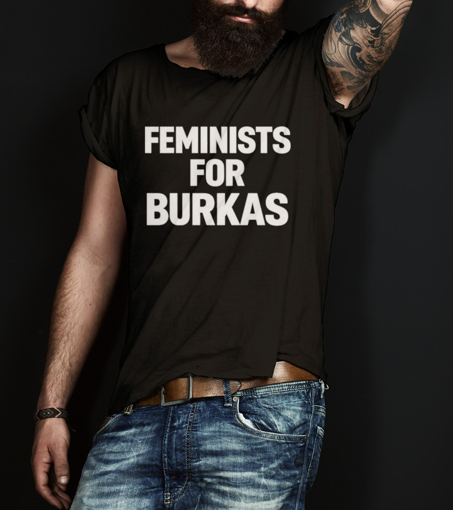Feminists For Burkas Empowerment Phrase T-Shirt