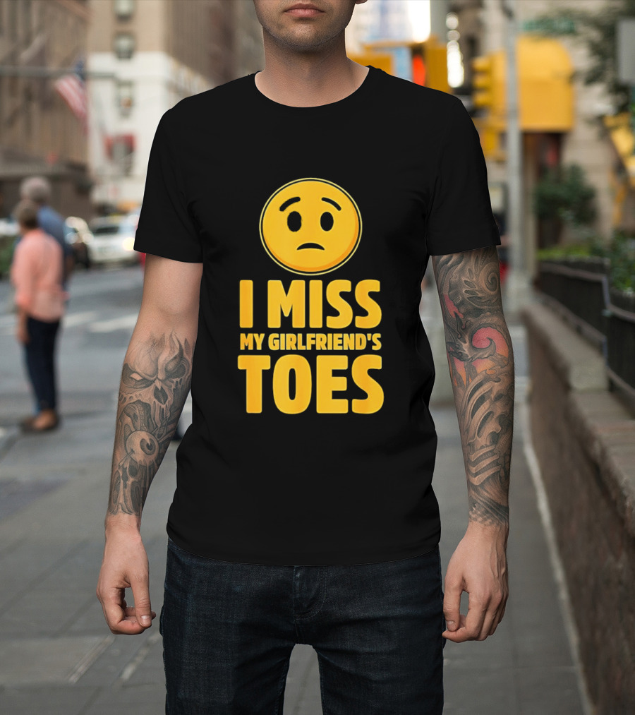 Sad Face Emoji I Miss My Girlfriend's Toes T-Shirt