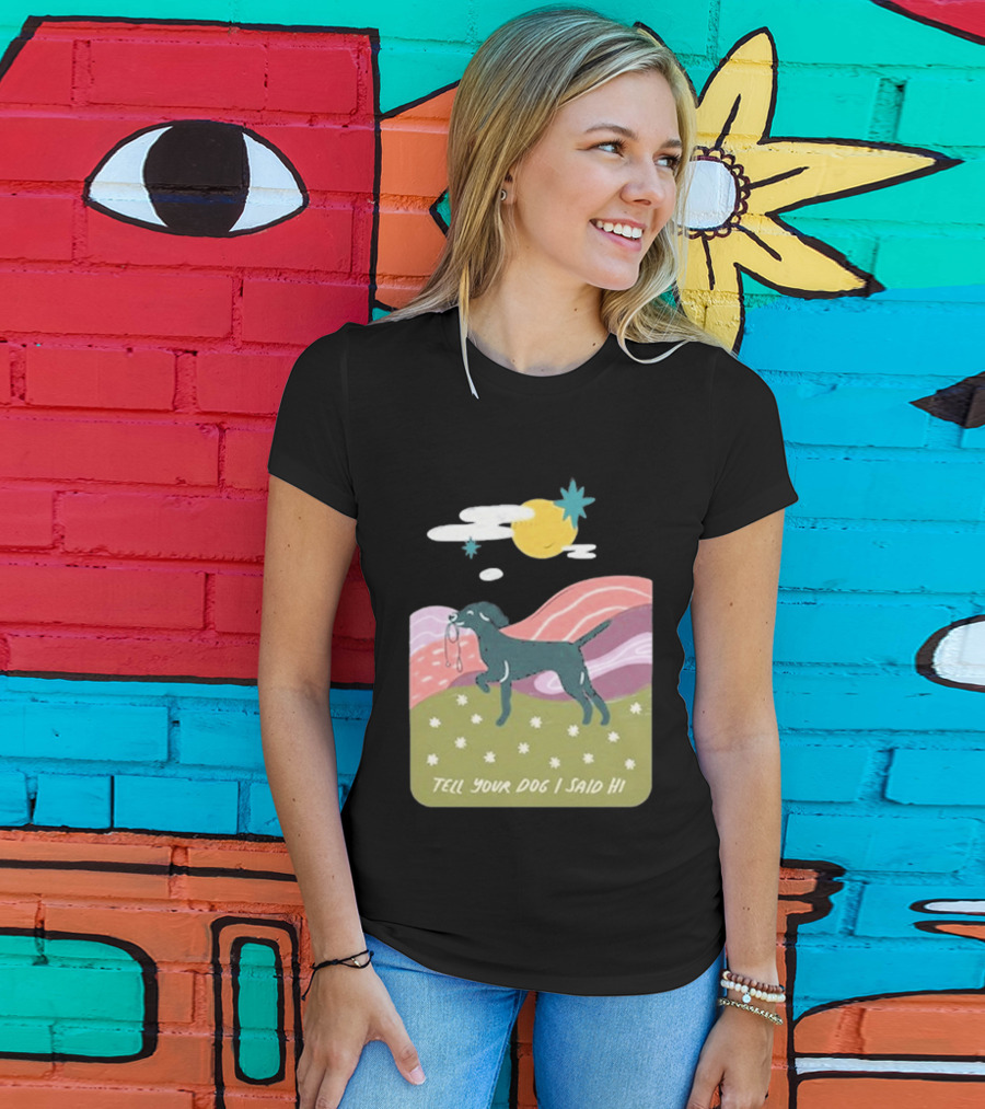 Tell Your Dog I Said Hi WeRateDogs Daydream Walk T-Shirt