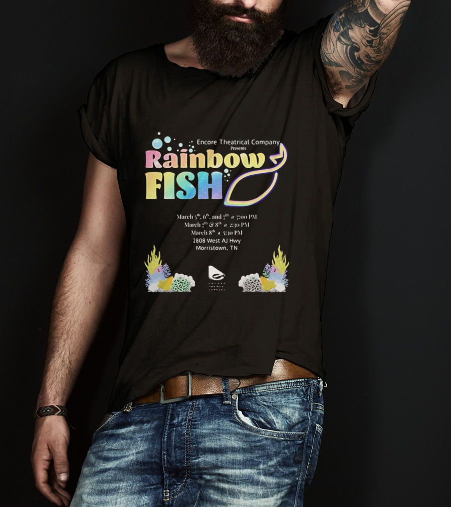 Encore Theatrical Company Presents Rainbow Fish Morristown TN March Event T-Shirt