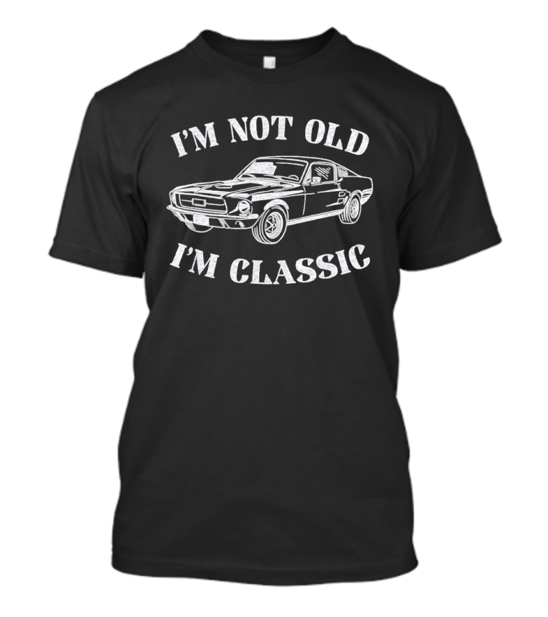 I'm Not Old I'm Classic Ford Mustang Car Humor Saying T-Shirt
