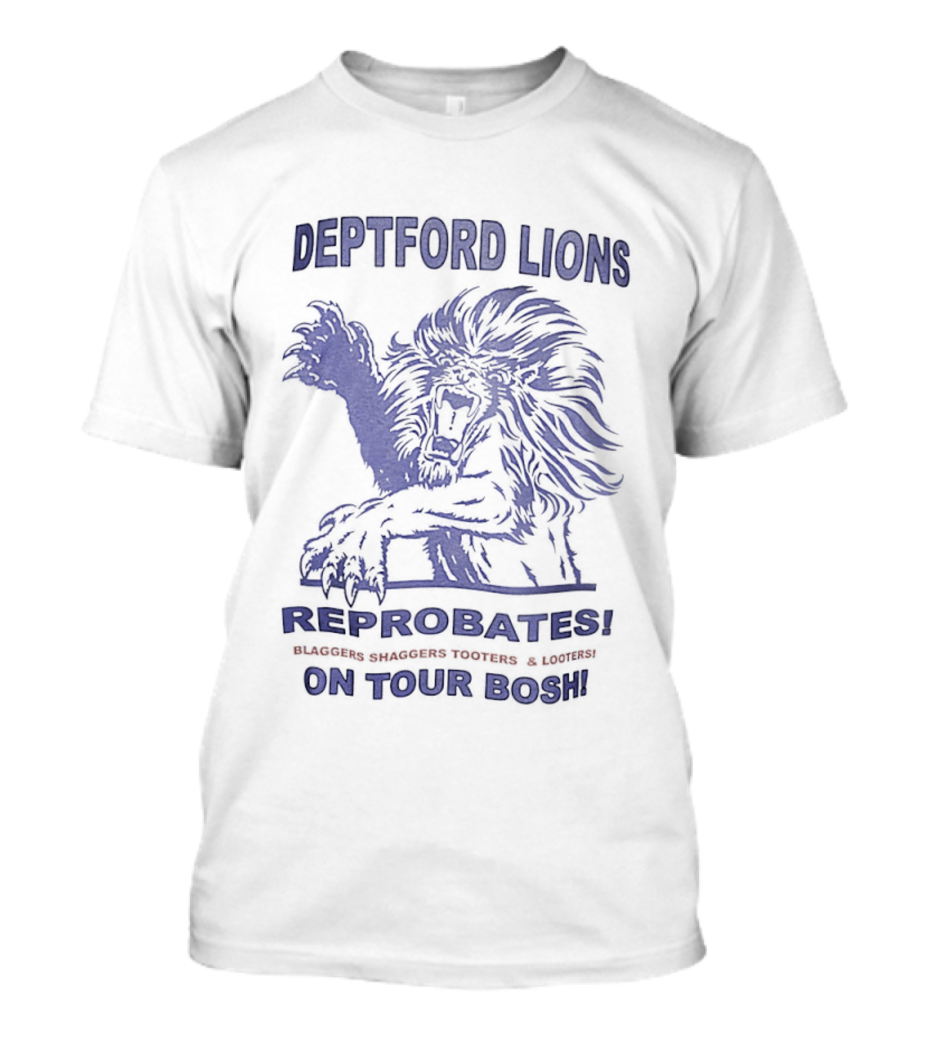 Deptford Lions Reprobates Blaggers Shaggers Tooters Looters On Tour Bosh T-Shirt