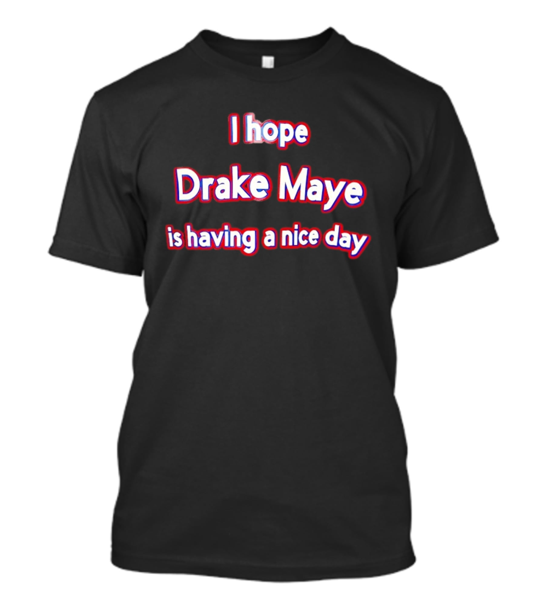 I Hope Drake Maye Is Having A Nice Day College Football Fan T-Shirt