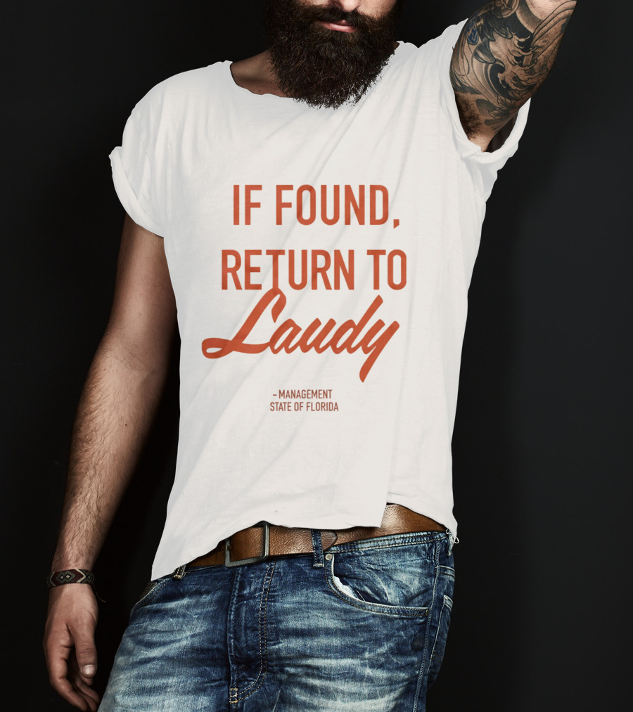 If Found Return To Laudy Management State Of Florida T-Shirt