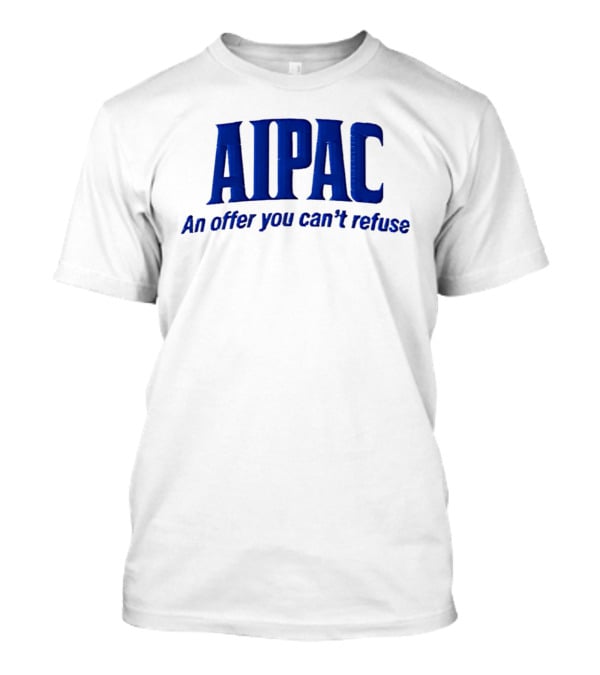 AIPAC An Offer You Can't Refuse T-Shirt