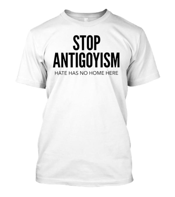 Stop Antigoyism Hate Has No Home Here T-Shirt