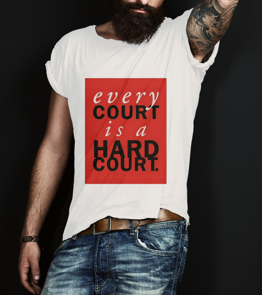 Every Court Is A Hard Court Red Sports Motivation T-Shirt