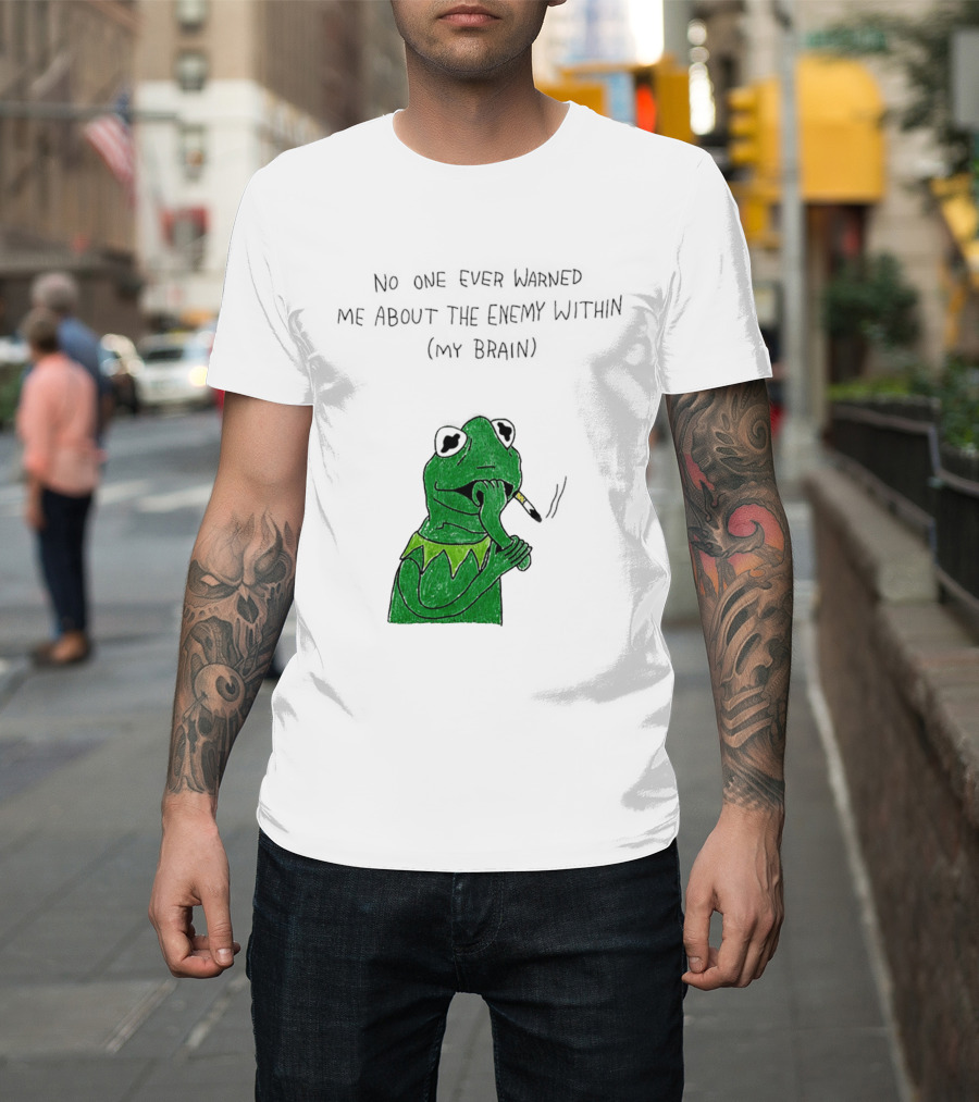 No One Ever Warned Me About The Enemy Within My Brain Smoking Frog T-Shirt