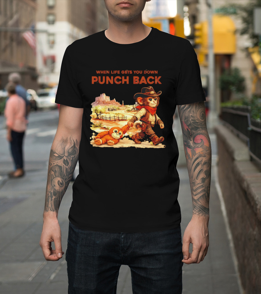 Western Baby Monkey When Life Gets You Down Punch Back T-Shirt