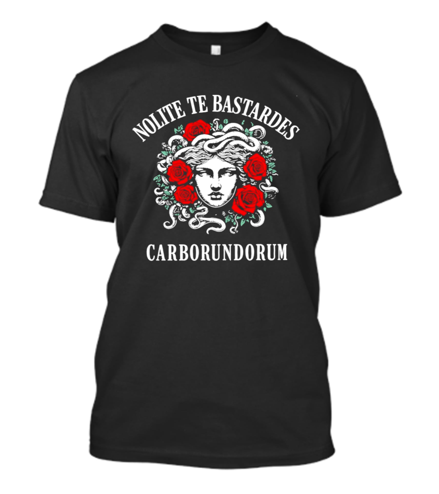 Nolite Te Bastardes Carborundorum Roses Medusa T-Shirt