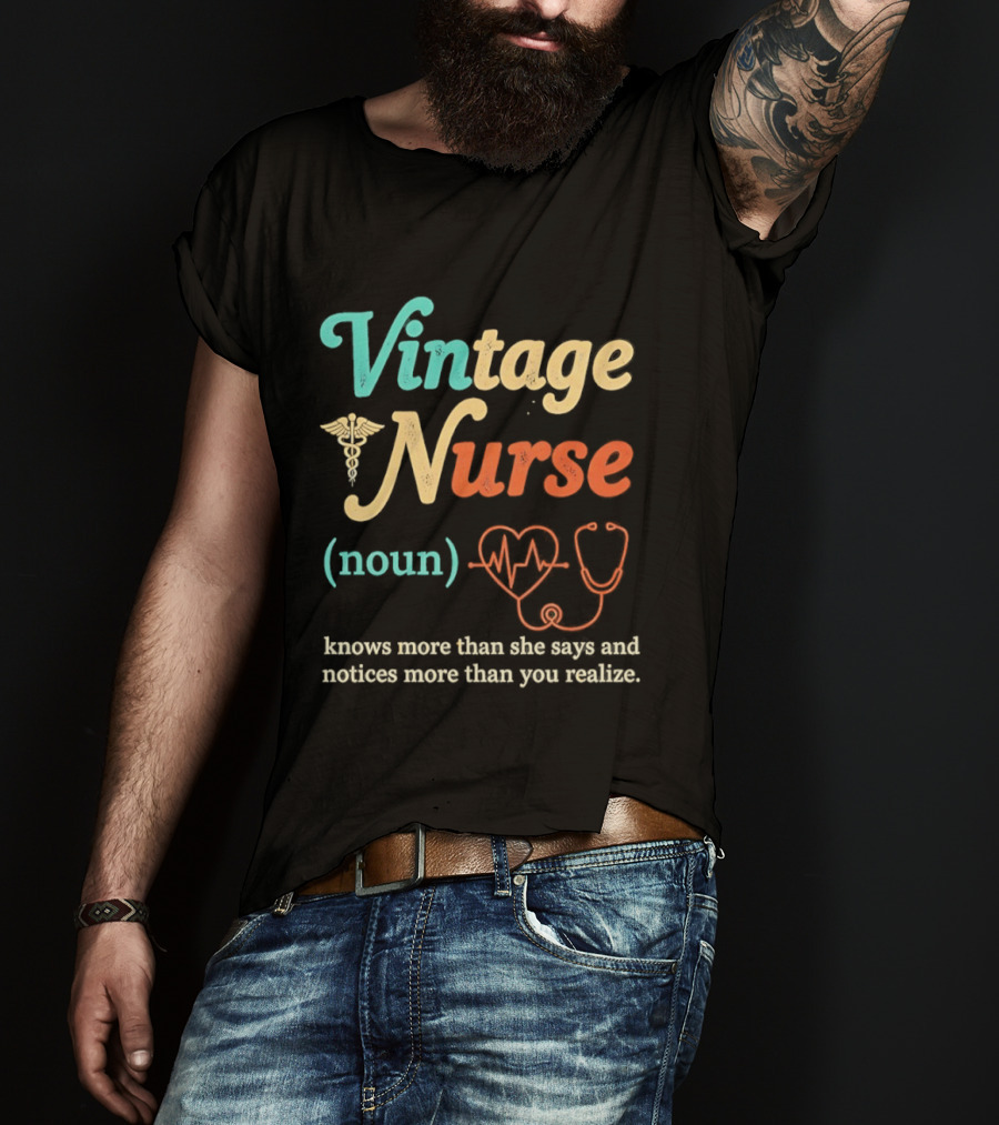 Vintage Nurse Noun Knows More Than She Says And Notices More Than You Realize Caduceus Heartbeat Stethoscope T-Shirt