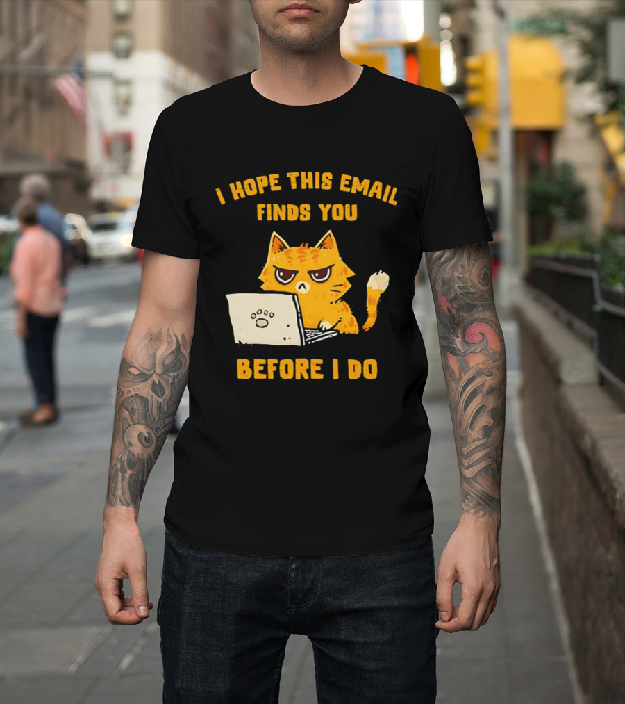 I Hope This Email Finds You Before I Do Cat Laptop T-Shirt
