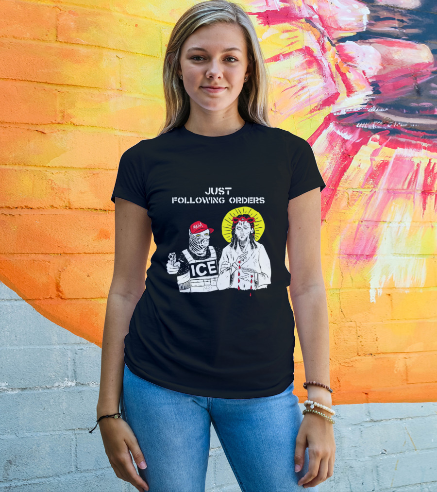 Just Following Orders ICE Agent MAGA Jesus Halo T-Shirt